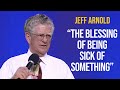 Bishop Jeff Arnold preaching “The Blessing of Being Sick of Something”