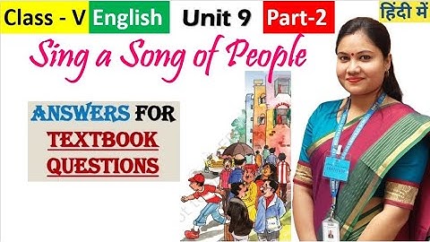 Class 5 English SING A SONG OF PEOPLE Worksheet Questions Answers / NCERT class 5 English Unit 9