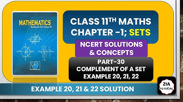 P30, EXAMPLE 20,22,21,COMPLEMENT OF A SET, Q12, CHAPTER 1 SETS, CLASS 11, NCERT MATHS SOLUTION