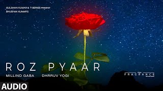 EP: FRAGRANCE | ROZ PYAAR (Visualizer): Millind Gaba | Dhrruv Yogi | Bhushan Kumar