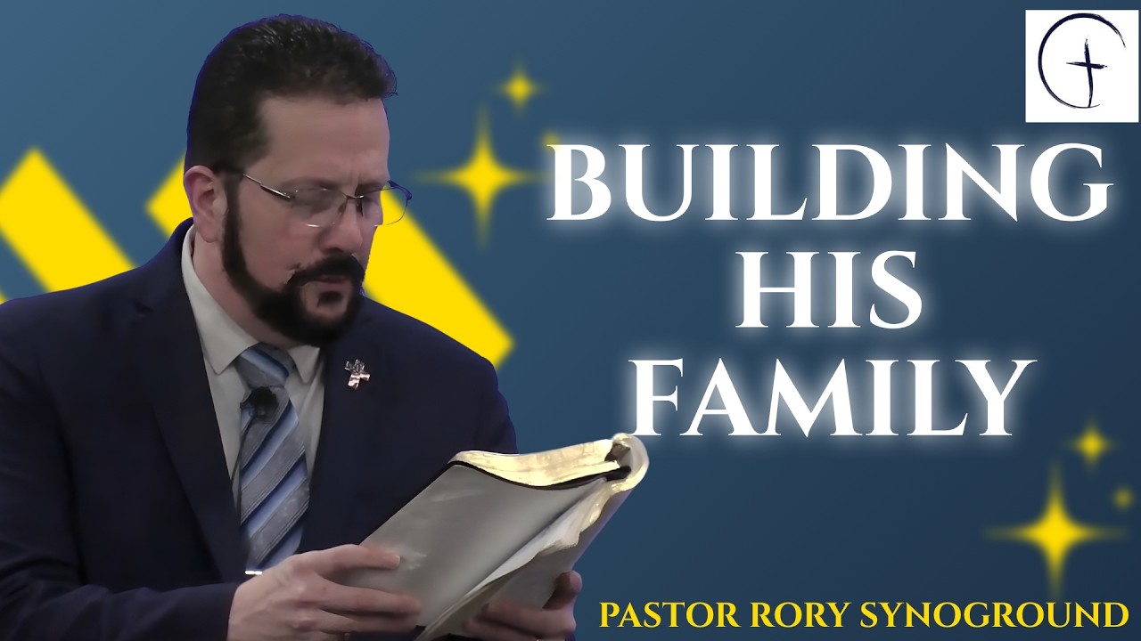 THE HOUSEHOLD OF FAITH/ Building His Family with Pastor Rory Synoground ...
