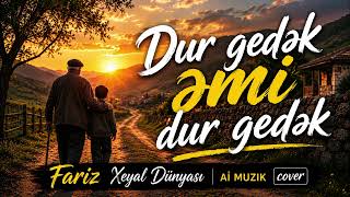 Dur gedək əmi dur gedək. (cover) dur Gedek emi