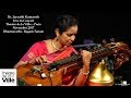 Dr. Jayanthi Kumaresh - Veena-  Dharmavathi Ragam Tanam