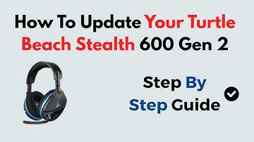 How to Update Your Turtle Beach Stealth 600 Gen 2 | Step-by-Step Firmware Update Guide