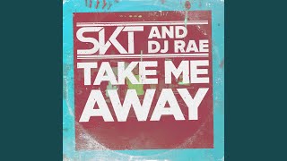 Take Me Away (Radio Edit) - DJ S.K.T & DJ Rae