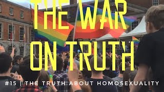 The War On Truth #15 |  The Truth About Homosexuality
