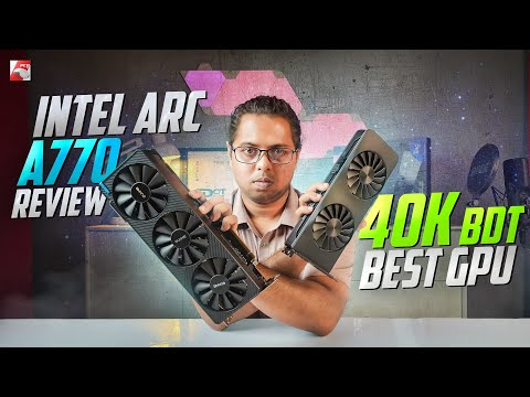 Intel ARC A770 16GB Review | 40K BDT