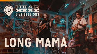 Long Mama at Hear Here Presents