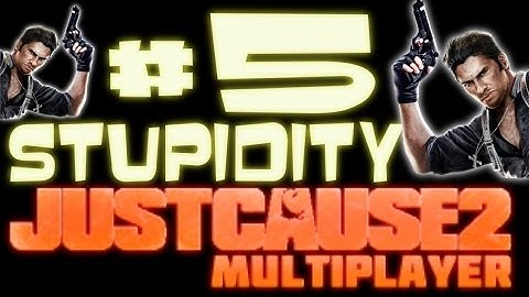 Just Cause 2 Multiplayer Stupidity Part 5