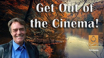 Get Out of the Cinema - Non duality with Terrence