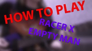 HOW TO PLAY "Racer X -  Empty Man" |  Alexander Raspopov