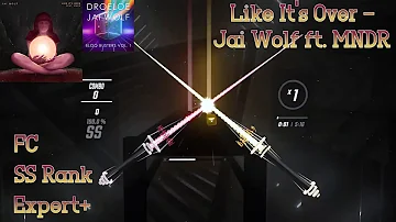 Like It's Over - Jai Wolf ft. MNDR | Expert+ | 1112 FC | 96.5% SS |