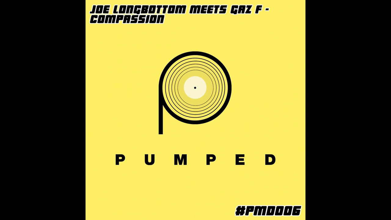 Gaz F, Joe Longbottom - Compassion (Original Mix) [Pumped]
