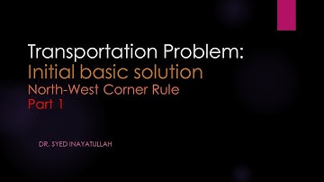 The Transportation problem: Lecture 1 North-West Corner Rule Part 1