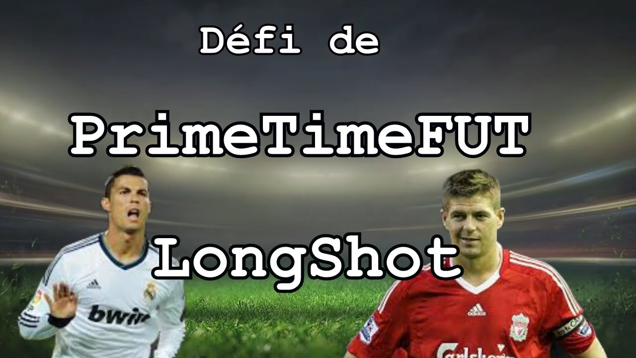 Défi de PrimeTimeFUT ! COMPILATION DE LONGSHOT