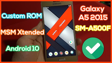 Install MSM Xtended XQ on Samsung A5 2015 SM-A500F - Latest Custom OS ROM Android 10