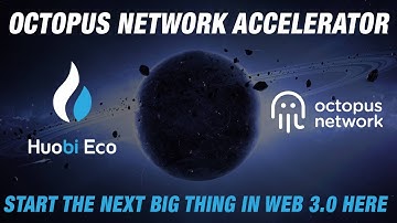Huobi Incubation | Octopus Network Accelerator | Start Next Big thing in Web 3.0