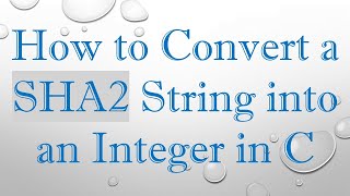 How to Convert a SHA2 String into an Integer in C
