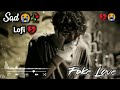 Sad Song Sad Lofi Fake Love Night Song Love Song Youtube Viralvideo mp3