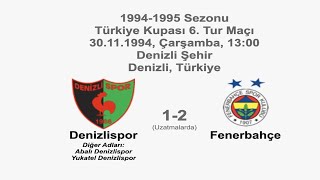 Denizlispor 1-2 Fenerbahçe After Extra Time 30.11.1994 - 1994-1995 Turkish Cup 6Th Round