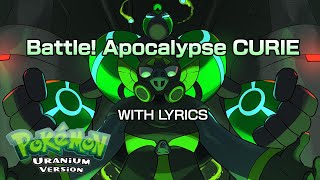 Battle! Apocalypse CURIE WITH LYRICS - Pokémon Uranium Cover