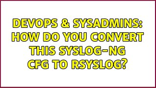 Famous DevOps & SysAdmins: How do you convert this syslog-ng cfg to rsyslog? Wealth