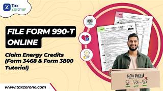 E-file Form 990-T & Claim Energy Credits (Form 3800 + 3468 Tutorial)