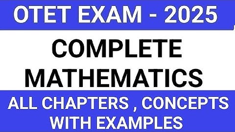 OTET - 2025 / COMPLETE MATHEMATICS / ALL CHAPTERS, CONCEPTS WITH EXAMPLES / WITH LATEST PROBLEMS 