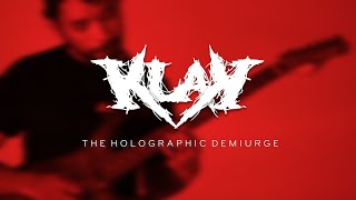 K L A K - The Holographic Demiurge