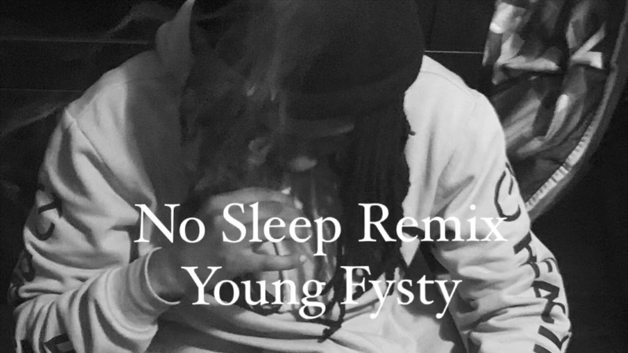 Watch Young Fysty - No Sleep Remix on YouTube Watch Young Fysty - No Sleep Remix on YouTube
