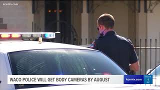 Waco police will get body cameras by August