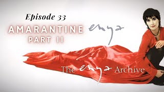 Enya's " Amarantine" - Episode 33 Part 2 - The Enya Archive