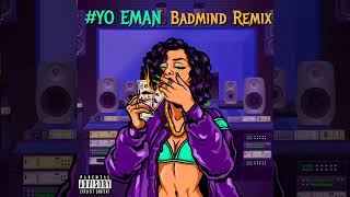 #YO EMAN- Badmind (Ft. Dj Tutuss , Mikado & Meryl) Remix 2024