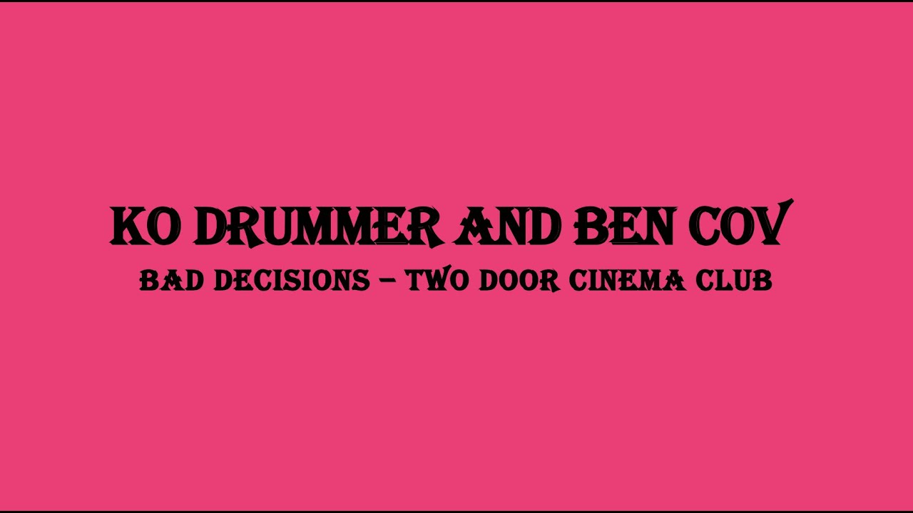 2 door cinema club bad decisions 2 door cinema club bad decisions