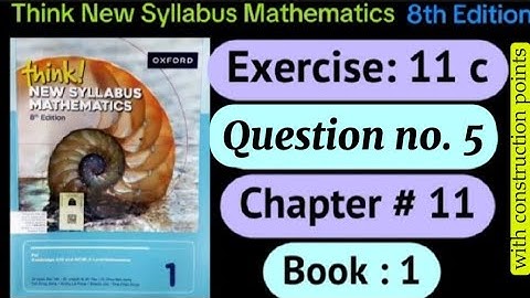 Exercise 11c Question no 5 | D1 8th edition |think new syllabus | geometrical construction | o level