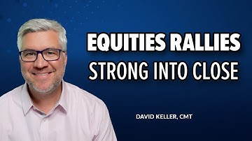 Equities Rallies Strong Into Close | David Keller, CMT | The Final Bar (05.12.23)