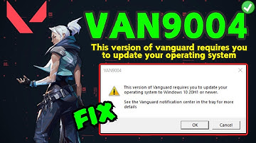 Valorant VAN9004 Vanguard requires to update to Windows 10 newer version Fix