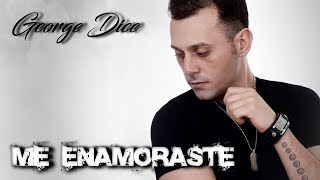 Video thumbnail of "George Dice -  Me enamoraste (ALBUM 2018)"