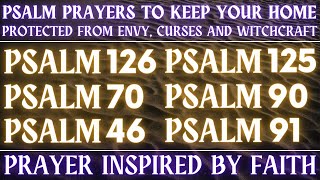 PSALM PRAYERS TO KEEP YOUR HOME PROTECTED FROM ENVY, CURSES AND WITCHCRAFT │PRAYER INSPIRED BY FAITH