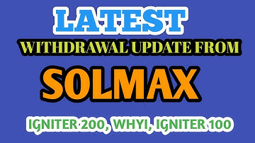 SOLMAX LATEST WITHDRAWAL UPDATES. HOW TO WITHDRAW YOUR EARNINGS FROM SOLMAX I100, 1200 AND WHYI