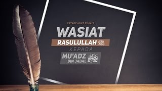 Ceramah Agama Islam: Wasiat Rasulullah kepada Mu'adz bin Jabal (Ustadz Abuz Zubair Hawary, Lc.)