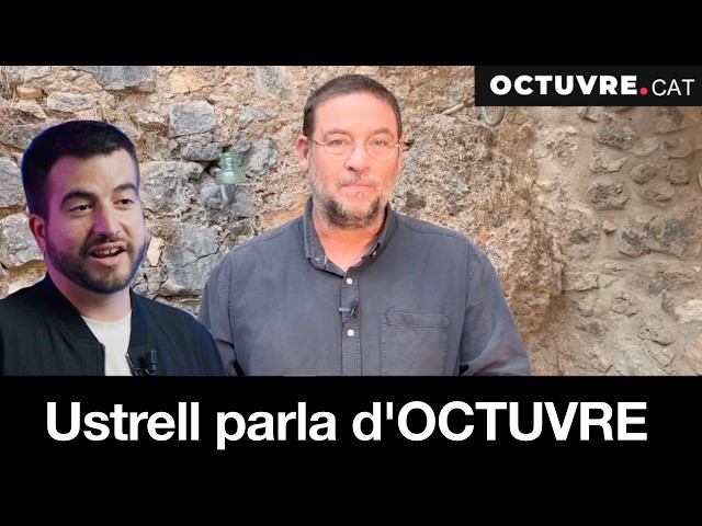 Ustrell parla d'OCTUVRE. OCTUVRE respon.