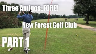 Three Amigos..FORE! - New Forest Golf Club - 9 Hole Vlog - PART 1
