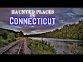 Haunted Places in Connecticut
