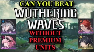 Beating Wuwa With No Premium Characters