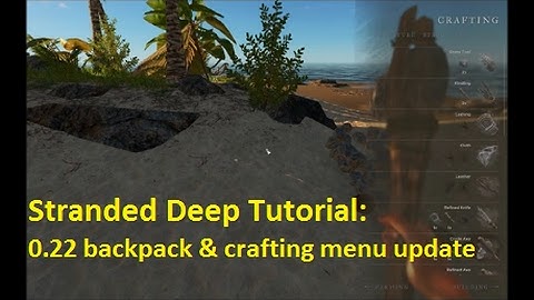Stranded Deep Mini-Tutorial: Menu Updates (0.22 and later)