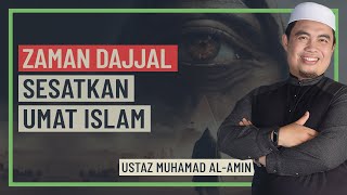 Ustaz Muhamad Al-Amin - Zaman Dajjal Sesatkan Umat Islam