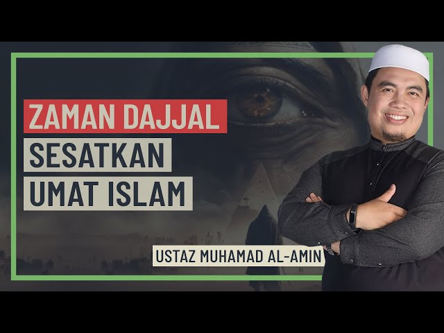 Ustaz Muhamad Al-Amin - Zaman Dajjal Sesatkan Umat Islam class=