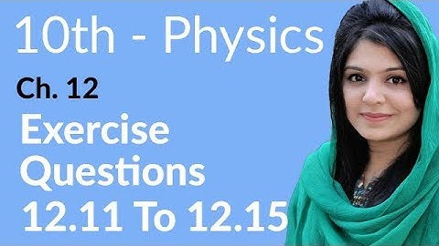10th Class Physics Chapter 12 - Exercise Question no 12.11 to 12.15 - Class 10 Physics Chapter 3