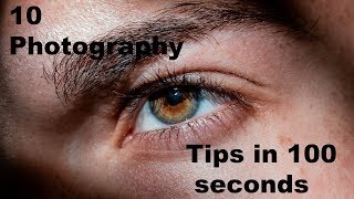 10 Photography Tips In 100 Seconds!!